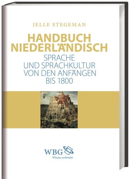 Handbuch Niederländisch: Sprache und Sprachkultur von den Anfängen bis 1800 Social Sciences