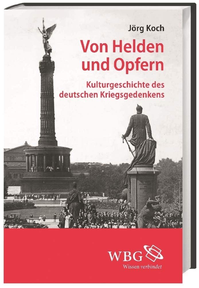 Von Helden und Opfern: Kulturgeschichte des deutschen Kriegsgedenkens Social Sciences
