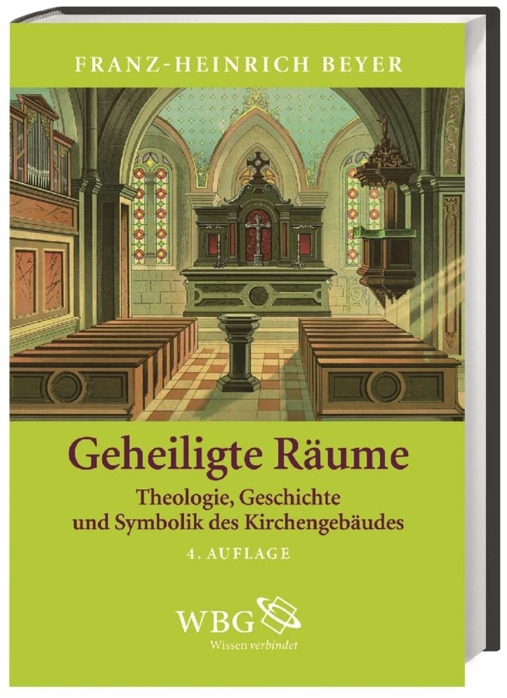 Geheiligte Räume: Theologie, Geschichte und Symbolik des Kirchengebäudes Architecture