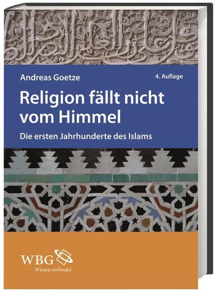 Religion fällt nicht vom Himmel: Die ersten Jahrhunderte des Islams Philosophy