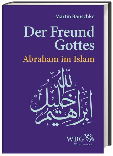 Der Freund Gottes: Abraham im Islam Religion & Esotericism