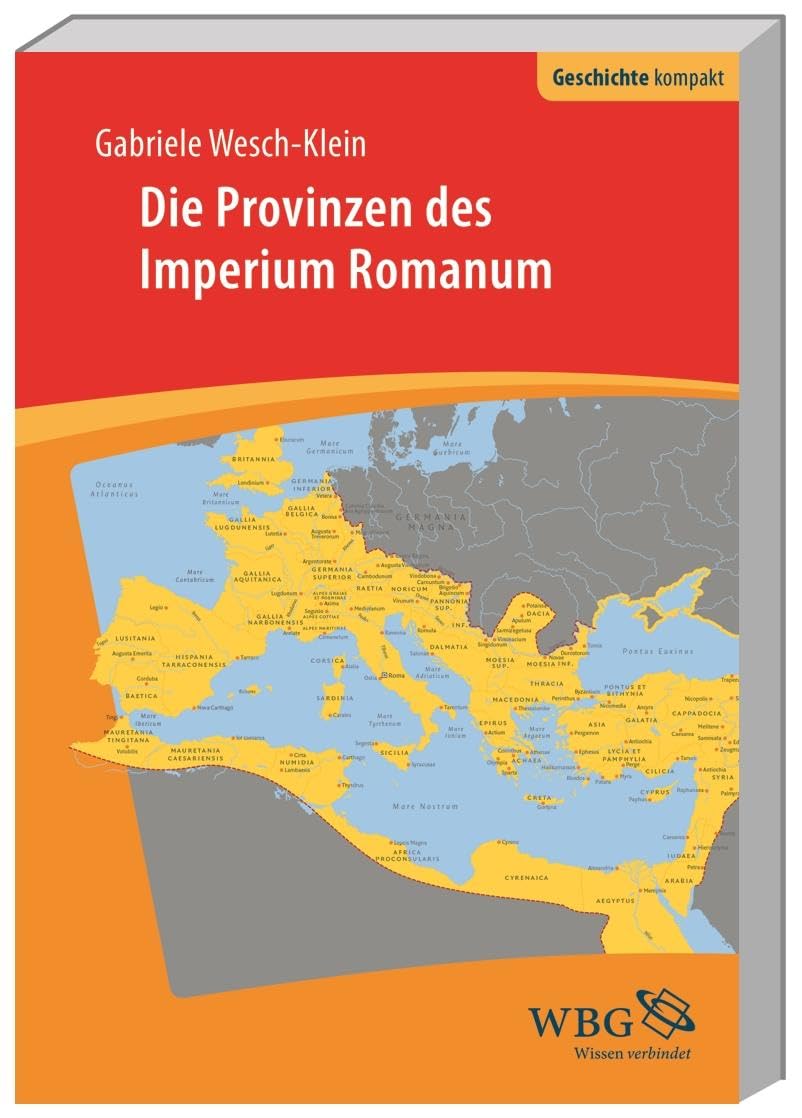 Die Provinzen des Imperium Romanum: Geschichte, Herrschaft, Verwaltung (Geschichte kompakt) General education