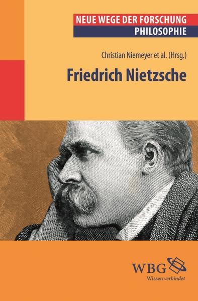 Friedrich Nietzsche: Neue Wege der Forschung Philosophy