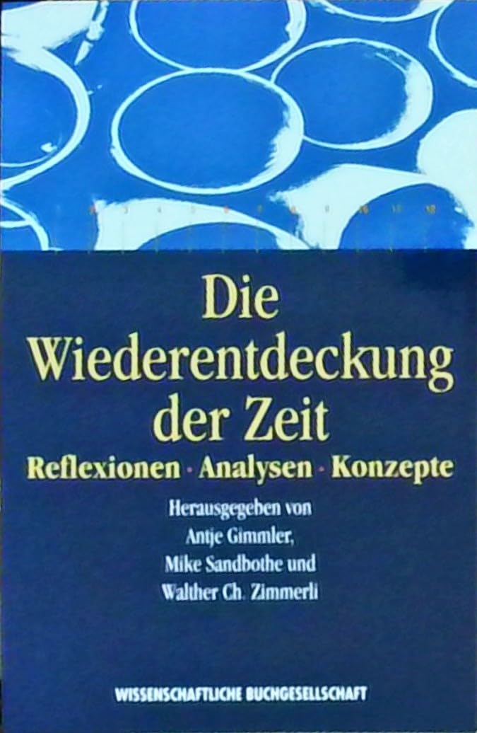 Die Wiederentdeckung der Zeit: Reflexionen – Analysen – Konzepte Philosophy