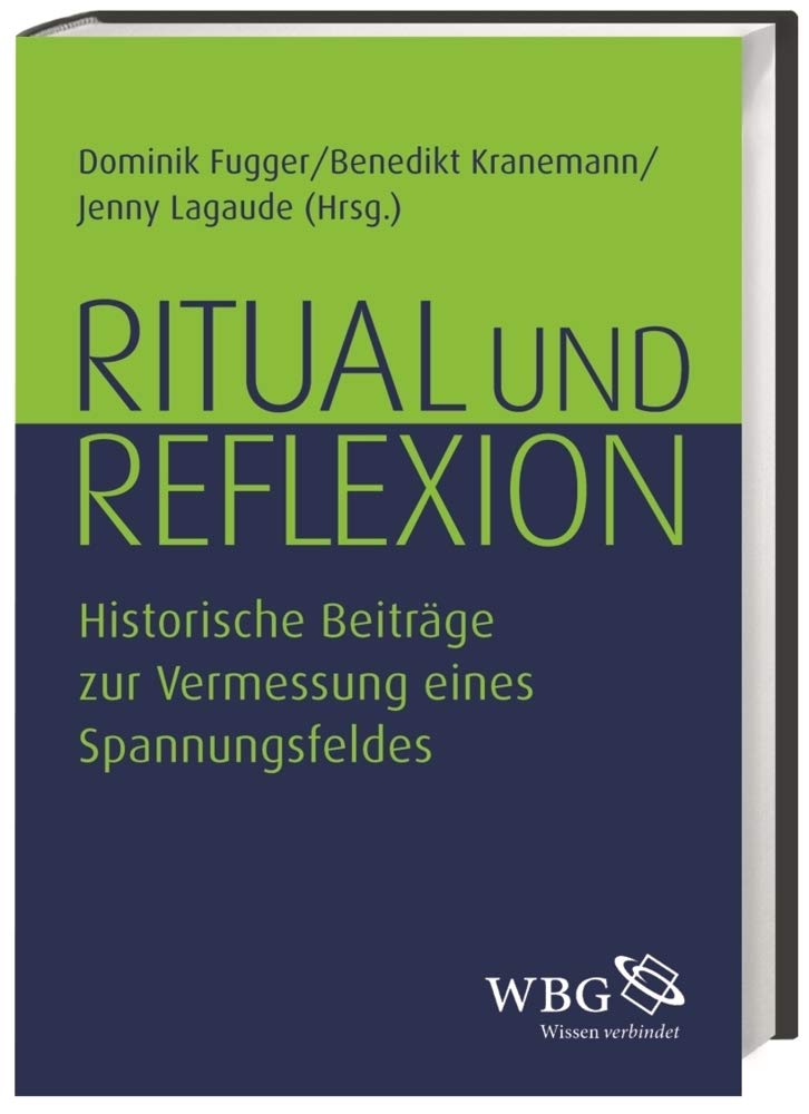 Ritual und Reflexion: Historische Beiträge zur Vermessung eines Spannungsfeldes Politics & History