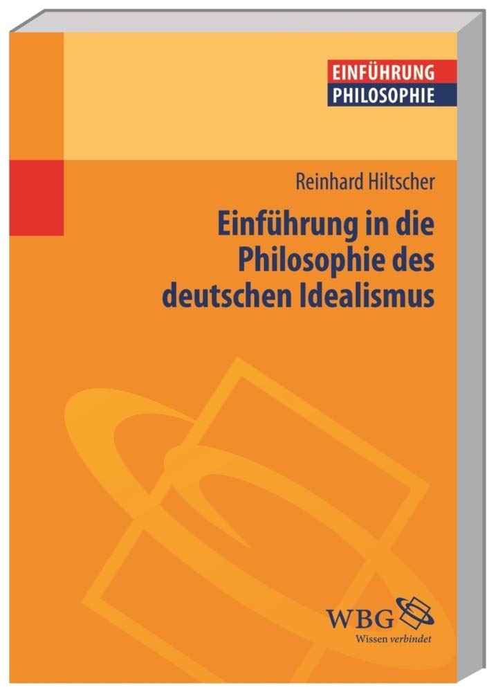 Einführung in die Philosophie des deutschen Idealismus (Philosophie kompakt) Philosophy