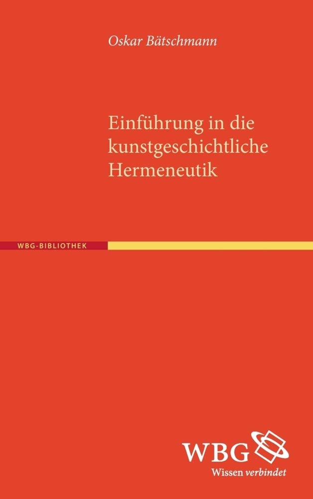 Bätschmann, Kunstgeschichtl...: Die Auslegung von Bildern General education