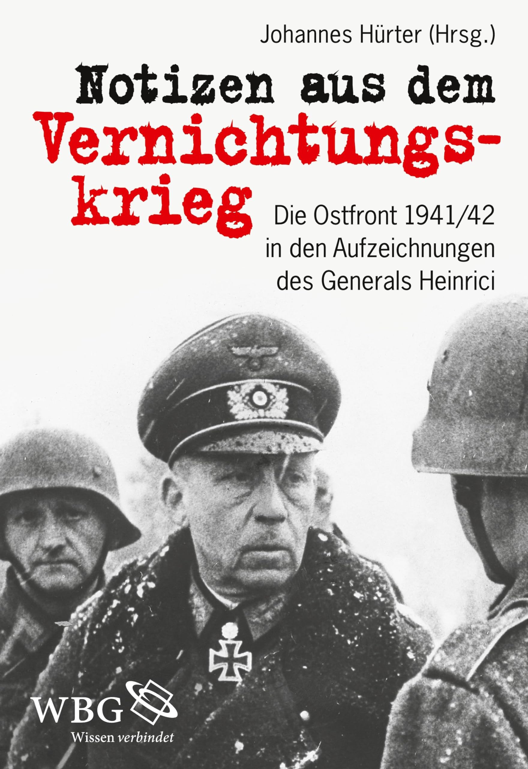 Notizen aus dem Vernichtungskrieg: Die Ostfront 1941/42 in den Aufzeichnungen des Generals Heinrici Social Sciences