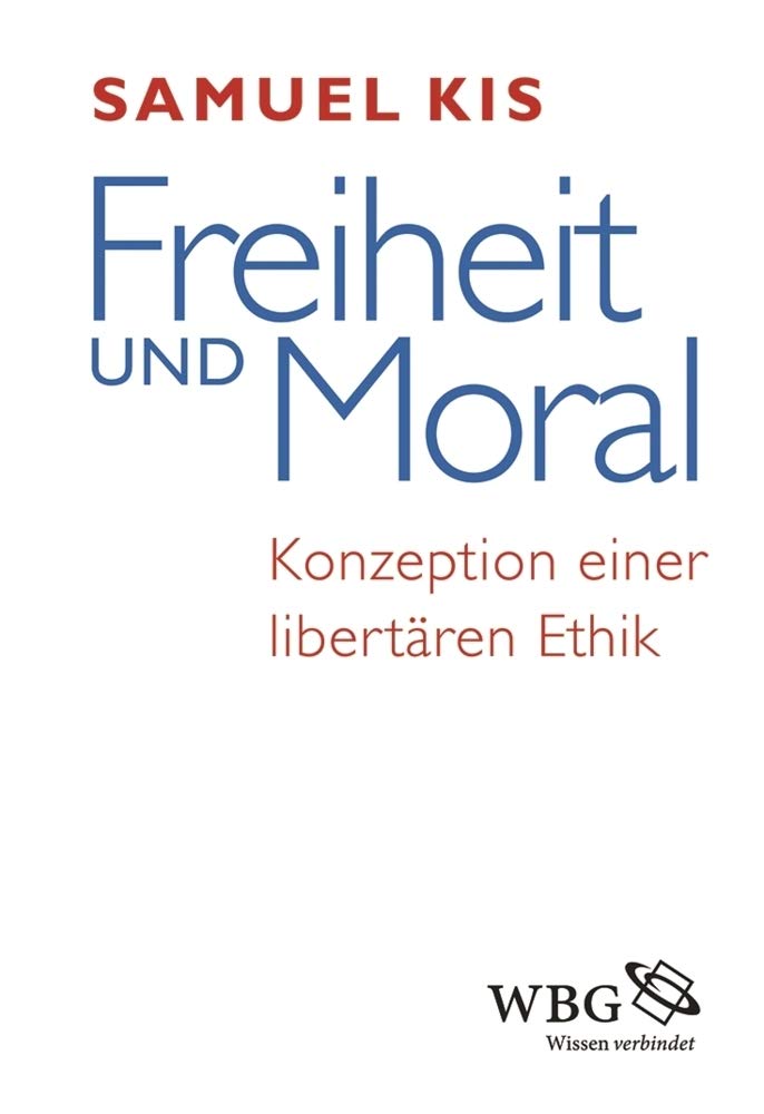 Freiheit und Moral: Konzeption einer libertären Ethik Philosophy