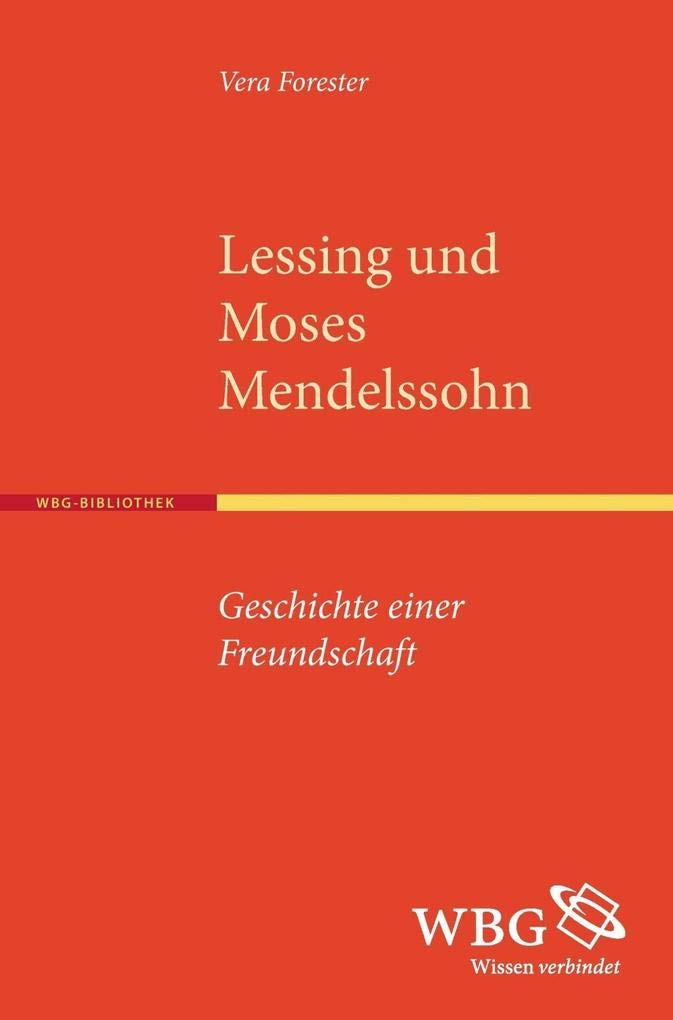 Lessing und Moses Mendelssohn: Geschichte einer Freundschaft Philosophy