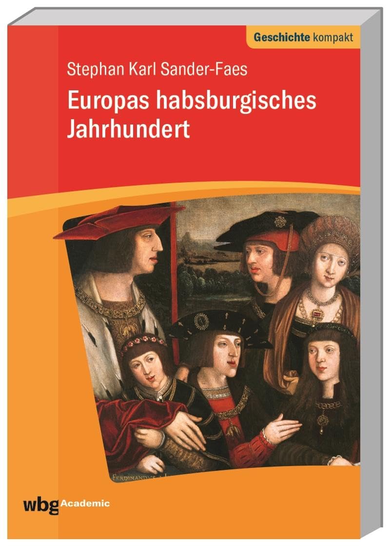Europas habsburgisches Jahrhundert (Geschichte kompakt) Politics & History