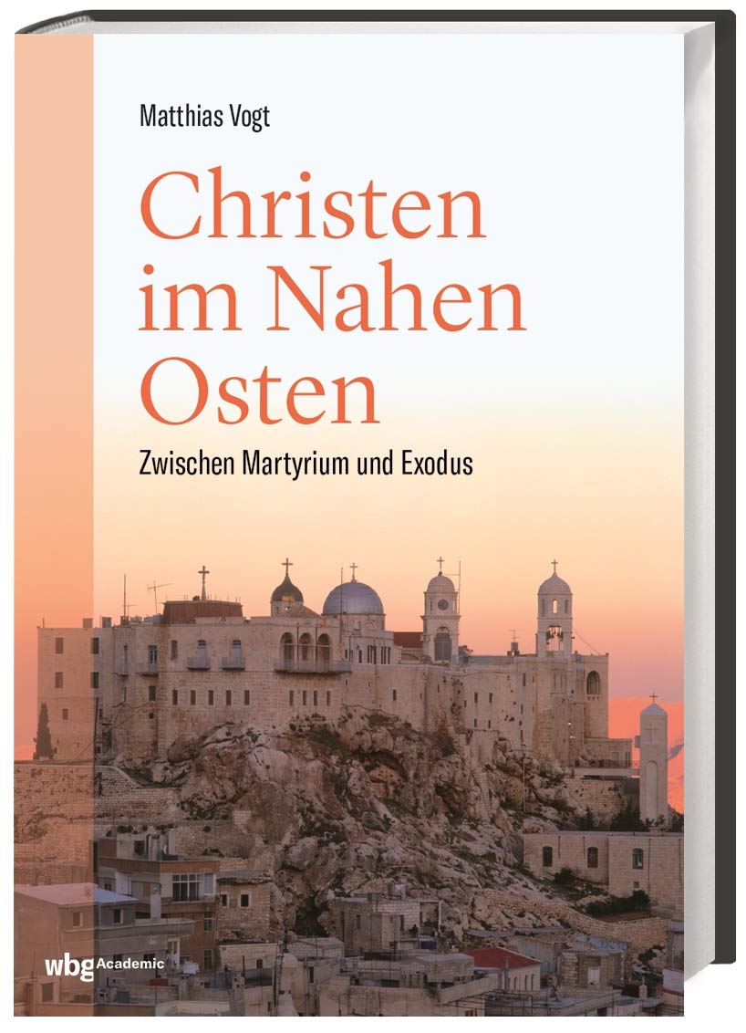 Christen im Nahen Osten: Zwischen Martyrium und Exodus Social Sciences