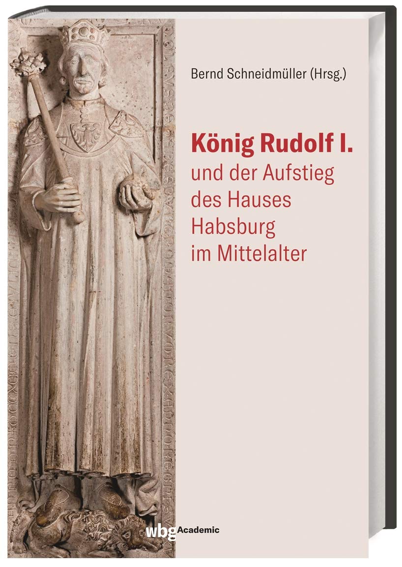 König Rudolf I. und der Aufstieg des Hauses Habsburg im Mittelalter Politics & History