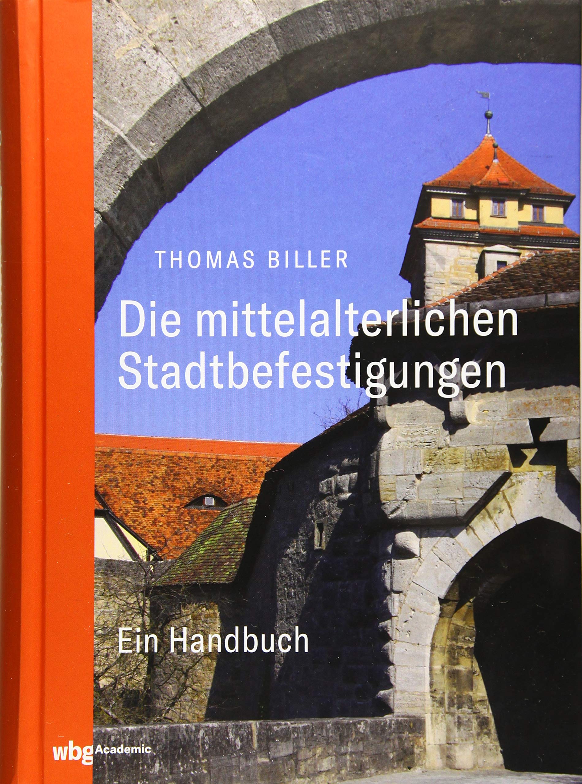 Die mittelalterlichen Stadtbefestigungen im deutschsprachigen Raum: Ein Handbuch German history