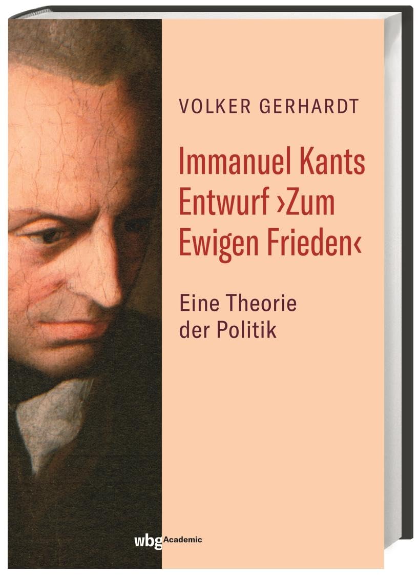 Immanuel Kants Entwurf ›Zum Ewigen Frieden‹: Eine Theorie der Politik Philosophy