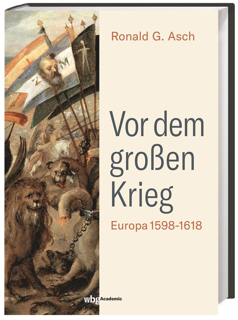 Vor dem großen Krieg: Europa 1598-1618 Politics & History