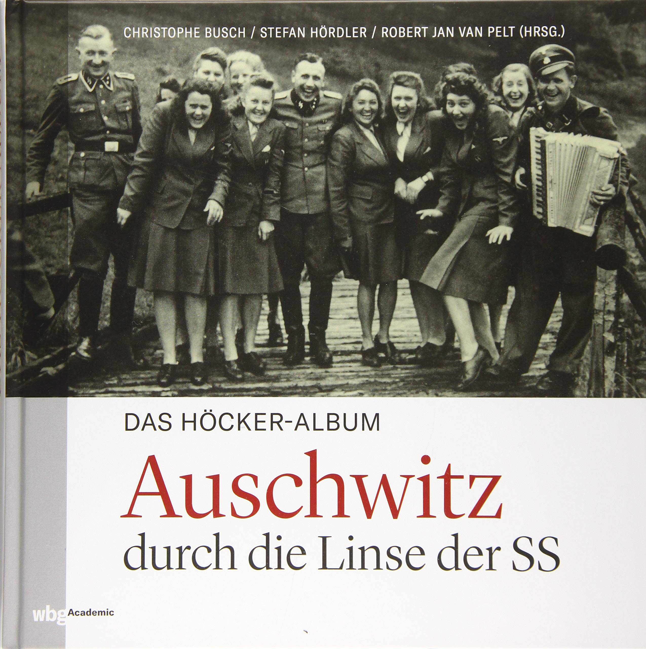 Das Höcker-Album: Auschwitz durch die Linse der SS Social Sciences