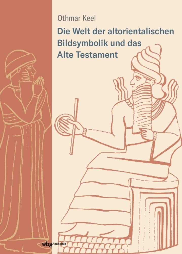 Die Welt der altorientalischen Bildsymbolik und das Alte Testament: Am Beispiel der Psalmen Religion & Esotericism