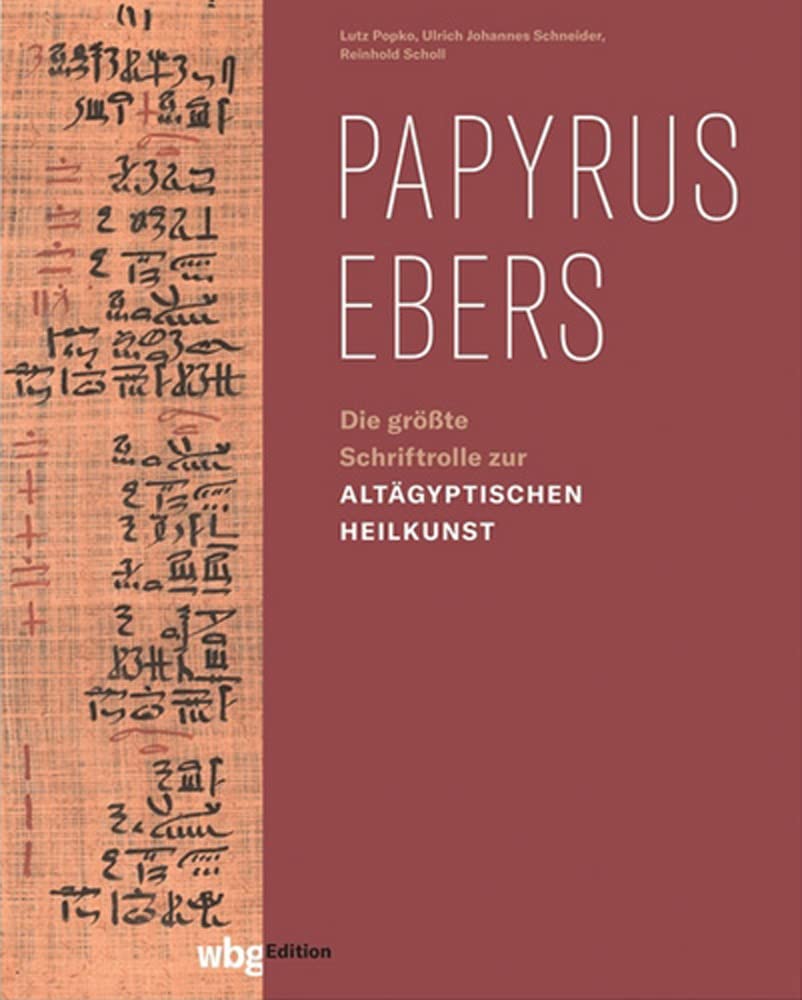 Papyrus Ebers: Die größte Schriftrolle zur altägyptischen Heilkunst Medicine