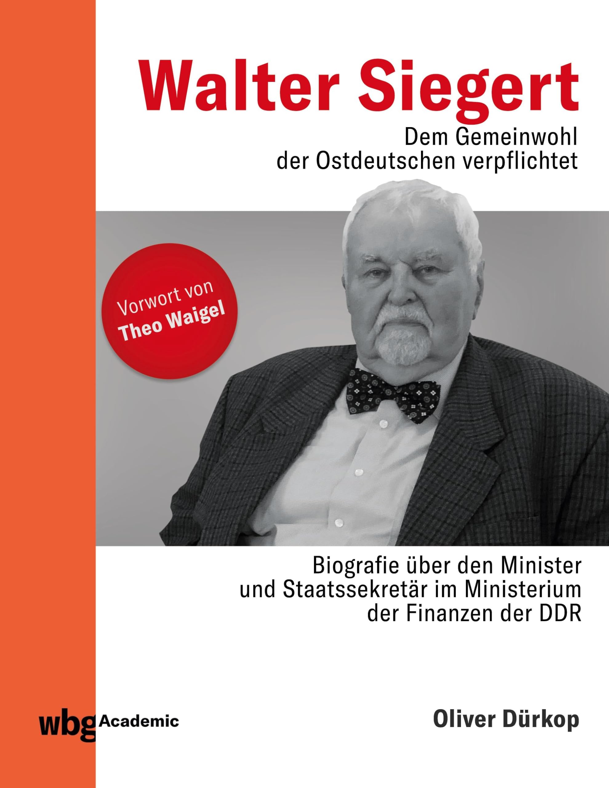 Walter Siegert: Biografie über den Minister und Staatssekretär im Ministerium der Finanzen der DDR Memories