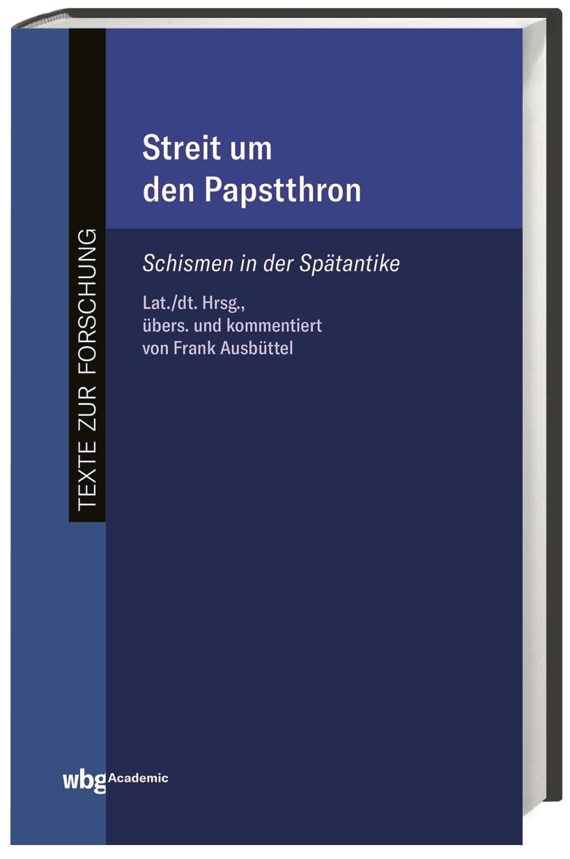 Streit um den Papstthron: Schismen in der Spätantike (Texte zur Forschung) Politics & History