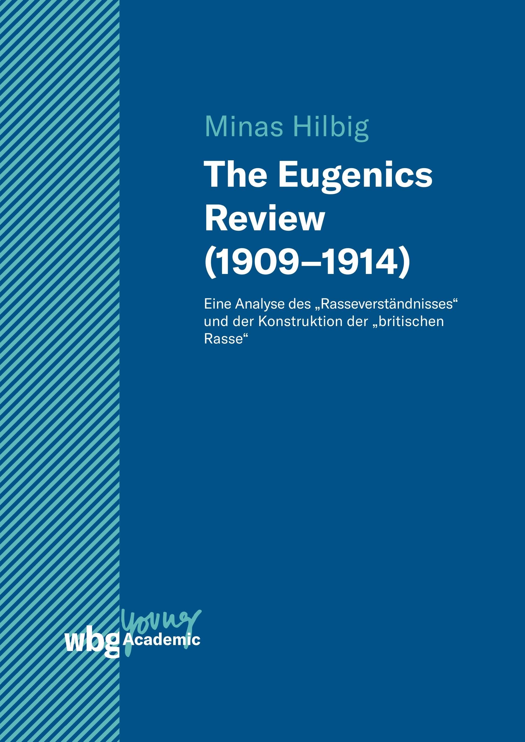 The Eugenics Review (1909–1914): Eine Analyse des „Rasseverständnisses“ und der Konstruktion der "britischen Rasse" (Young Academic) General education