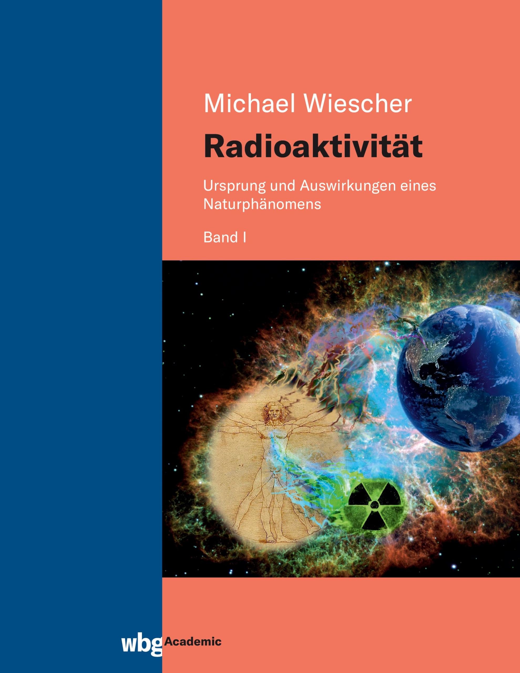 Radioaktivität - Band I: Ursprung und Auswirkungen eines Naturphänomens Natural Sciences