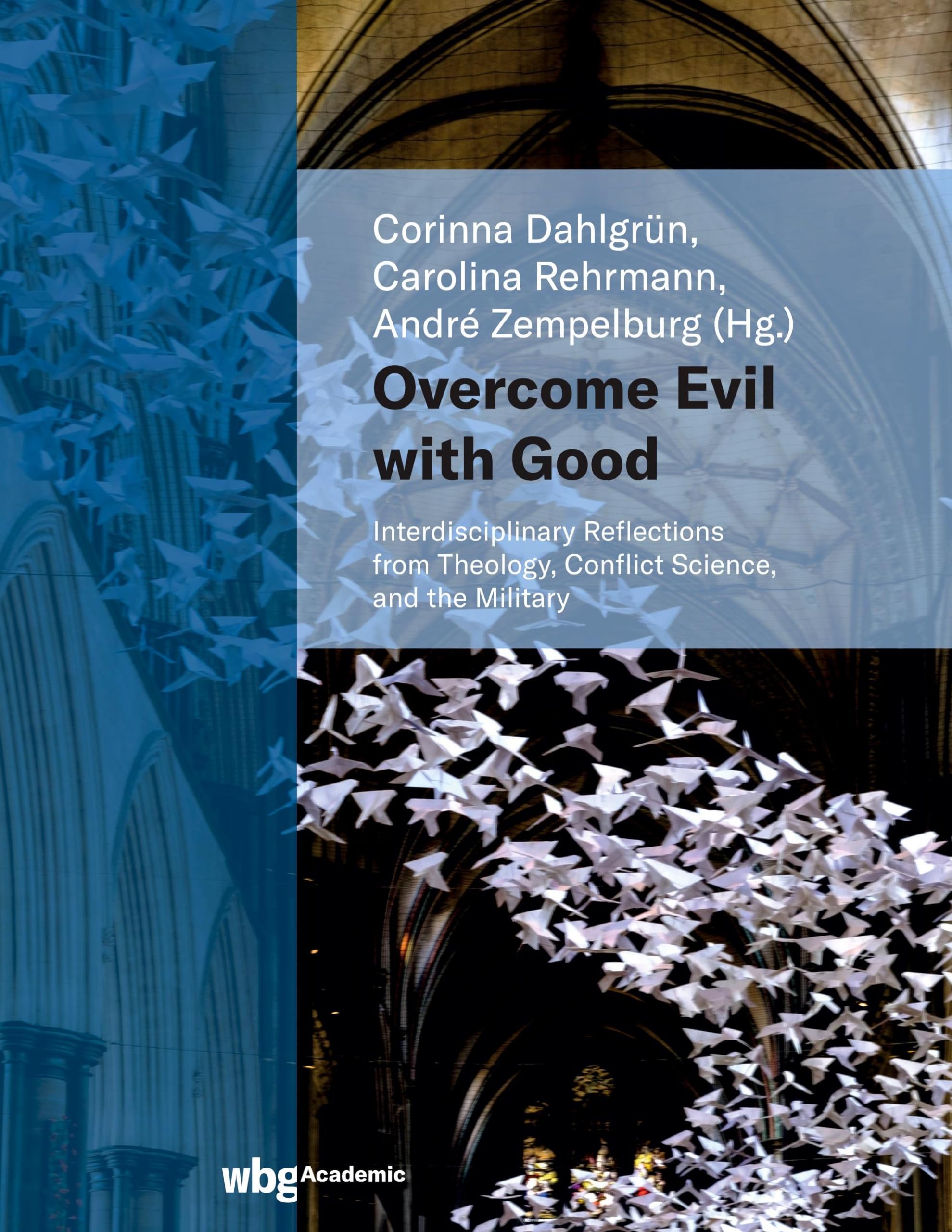 Overcome Evil with Good: Interdisciplinary Reflections from Theology, Conflict Science, and the Military Philosophy