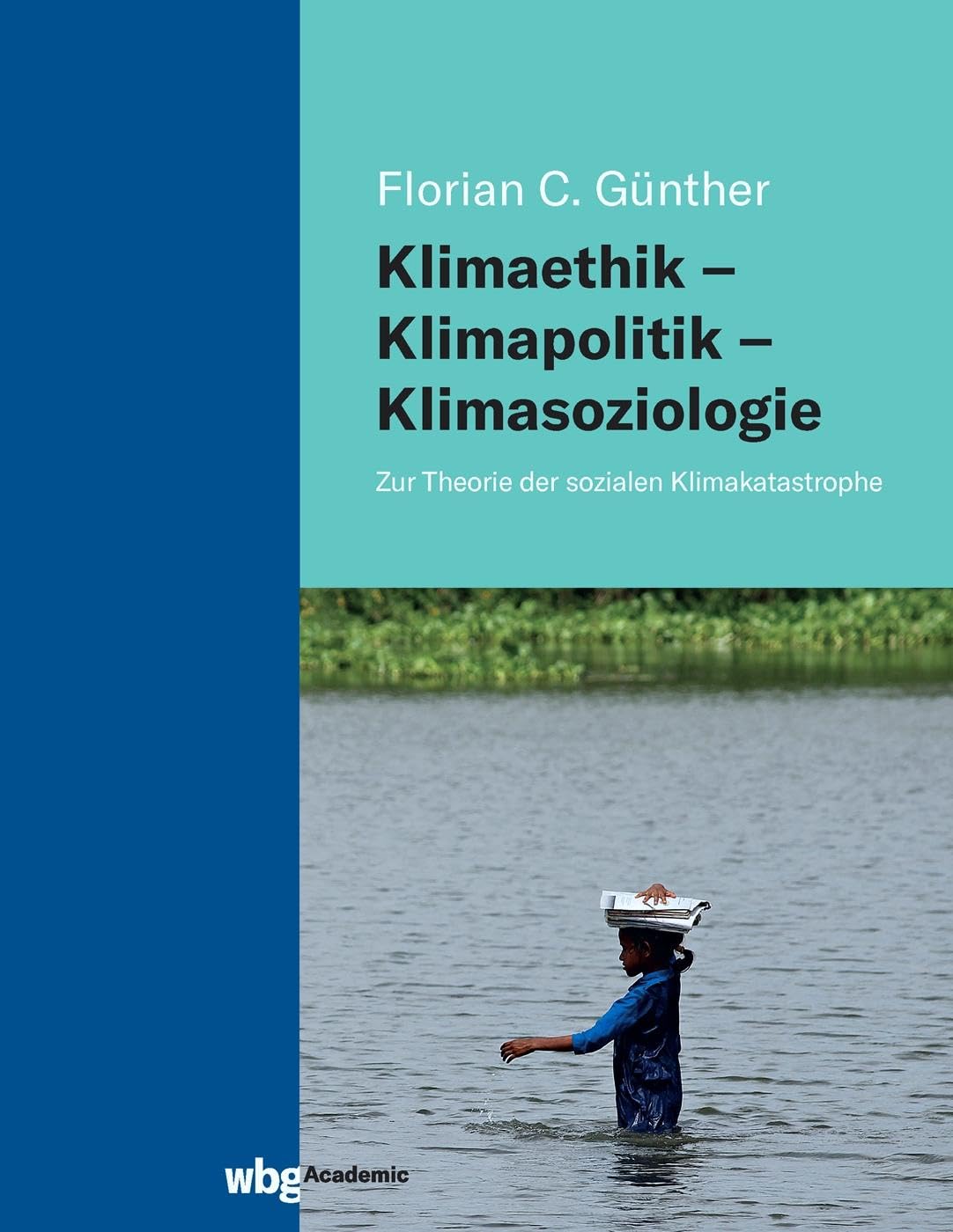Klimaethik – Klimapolitik – Klimasoziologie: Zur Theorie der sozialen Klimakatastrophe Philosophy