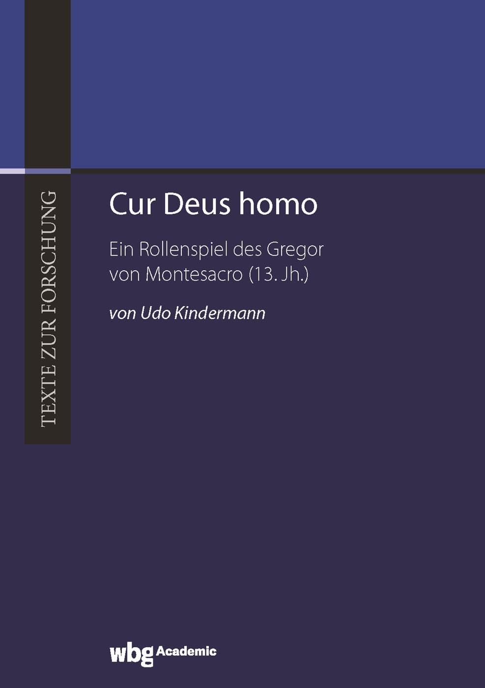 Cur Deus homo: Ein Rollenspiel des Gregor von Montesacro (13. Jh.) (Texte zur Forschung) Social Sciences