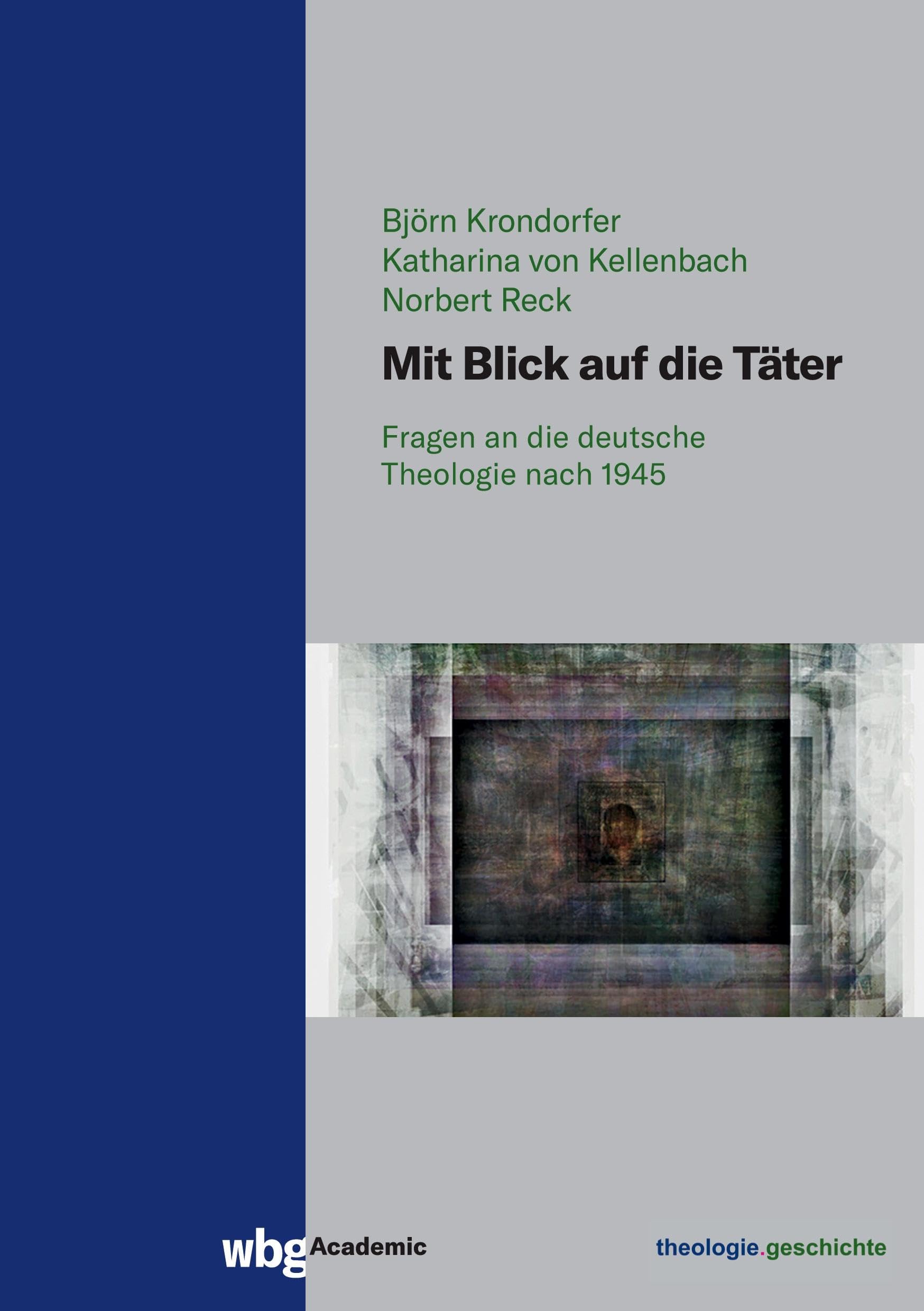 Mit Blick auf die Täter: Fragen an die deutsche Theologie nach 1945 (theologie.geschichte: Beihefte) German history