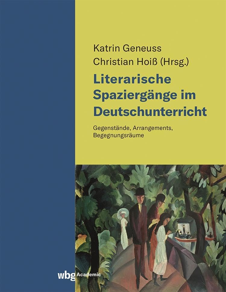 Literarische Spaziergänge im Deutschunterricht: Gegenstände, Arrangements, Begegnungsräume Contemporary literature