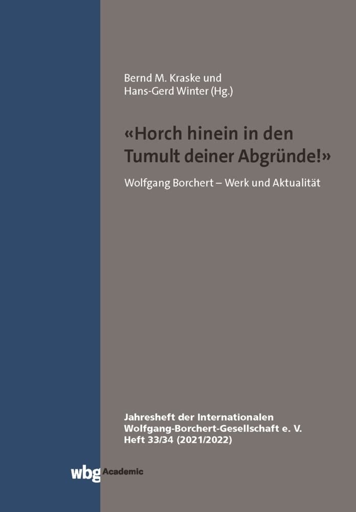 "Horch hinein in den Tumult deiner Abgründe.": Wolfgang Borchert - Werk und Aktualität Jahresheft 33/34 Drama