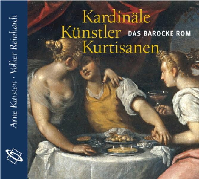 Kardinäle, Künstler, Kurtisanen: Das barocke Rom. Lesefassung des gleichnamigen Buches Politics & History