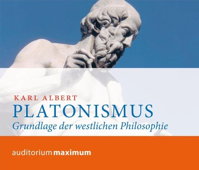 Platonismus: Grundlage der westlichen Philosophie Philosophy