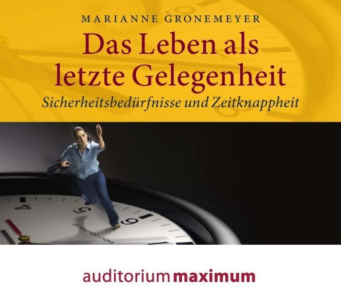 Das Leben als letzte Gelegenheit: Sicherheitsbedürfnisse und Zeitknappheit Business, Finance & Career