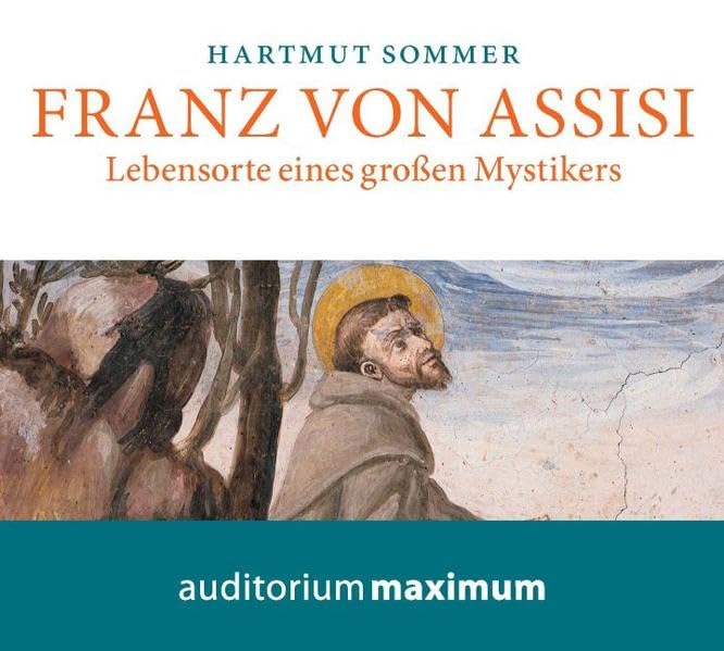 Franz von Assisi: Lebensorte eines großen Mystikers Religion & Esotericism