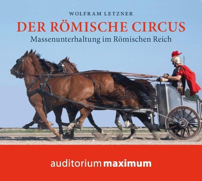 Der römische Circus: Massenunterhaltung im Römischen Reich Natural Sciences