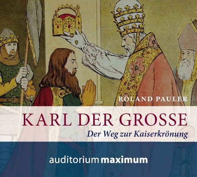 Karl der Große: Der Weg zur Kaiserkrönung Politics & History
