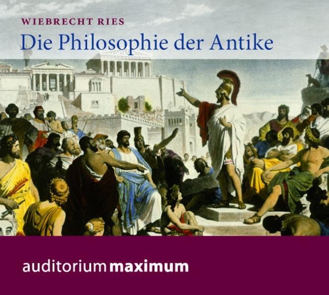 Die Philosophie der Antike: Lesefassung des gleichnamigen Buches Philosophy