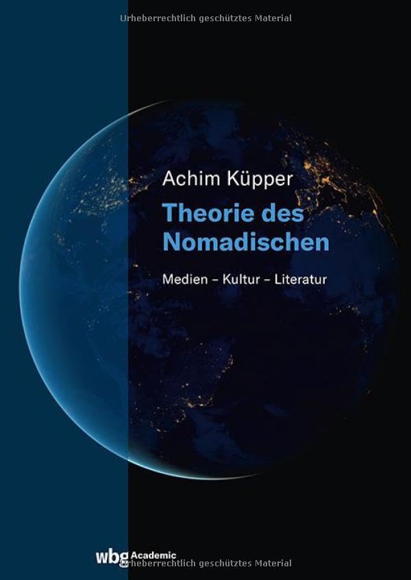 Theorie des Nomadischen: Medien – Kultur – Literatur Media & Communication
