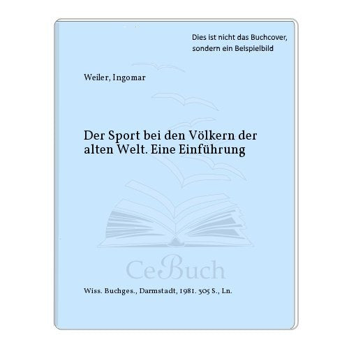 Der Sport bei den Völkern der Alten Welt: Eine Einführung (WB-Forum) Leisure & Fun