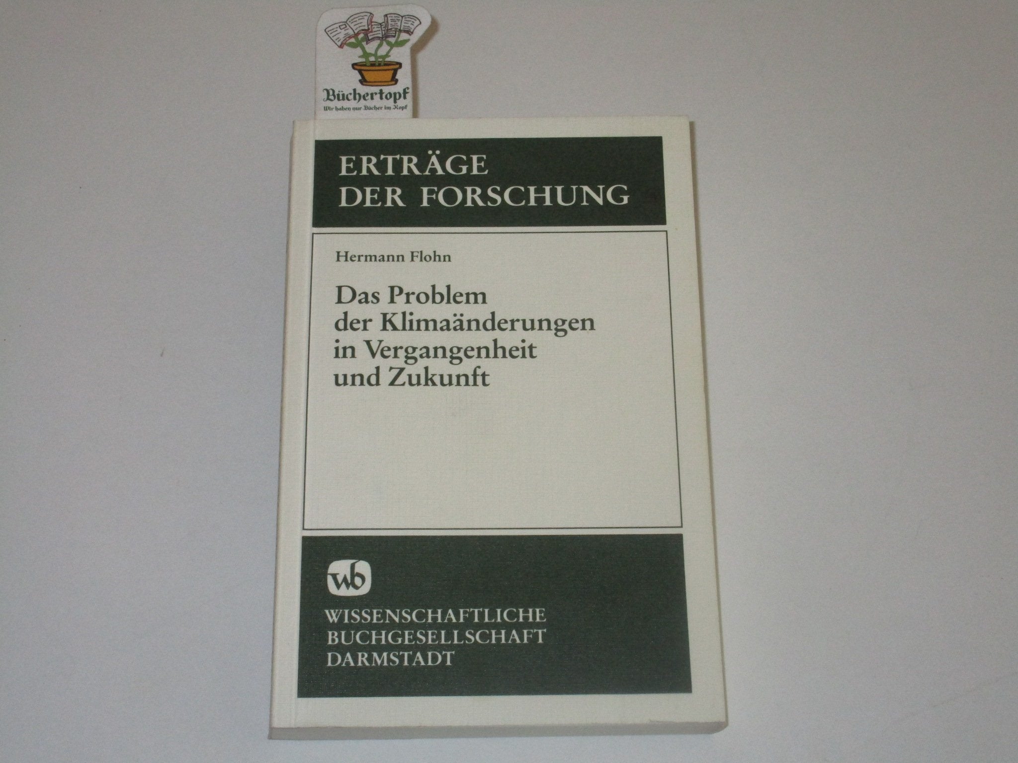 Das Problem der Klimaänderungen in Vergangenheit und Zukunft (WB-Forum) Natural Sciences