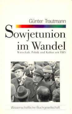 Die Sowjetunion im Wandel: Wirtschaft, Politik und Kultur seit 1985 (WB-Forum) Politics & History
