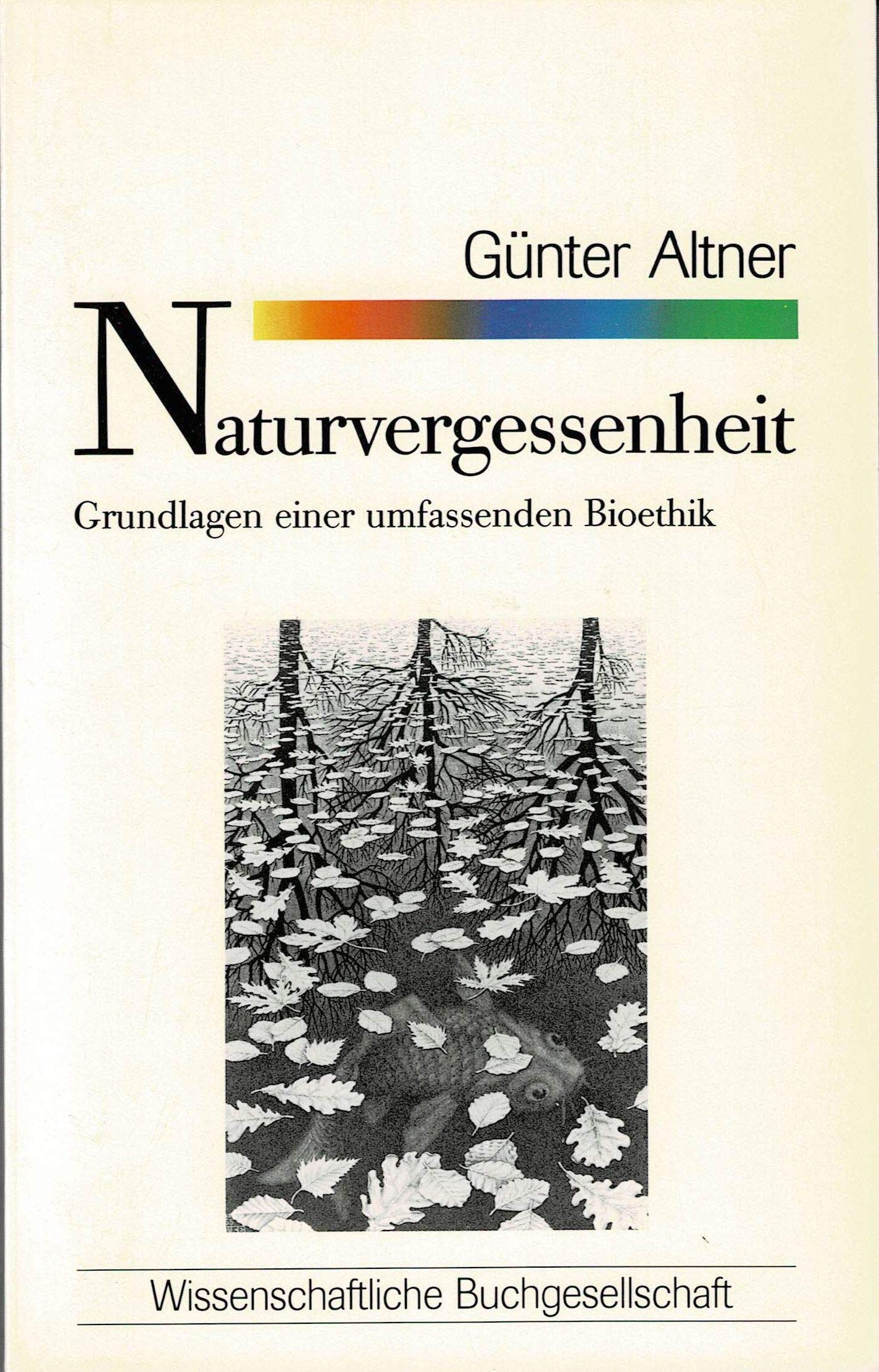 WB-Forum, Bd.63, Naturvergessenheit: Grundlagen einer umfassenden Bioethik Philosophy
