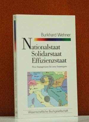 Nationalstaat, Solidarstaat, Effizienzstaat. Neue Staatsgrenzen für neue Staatstypen Politics & History