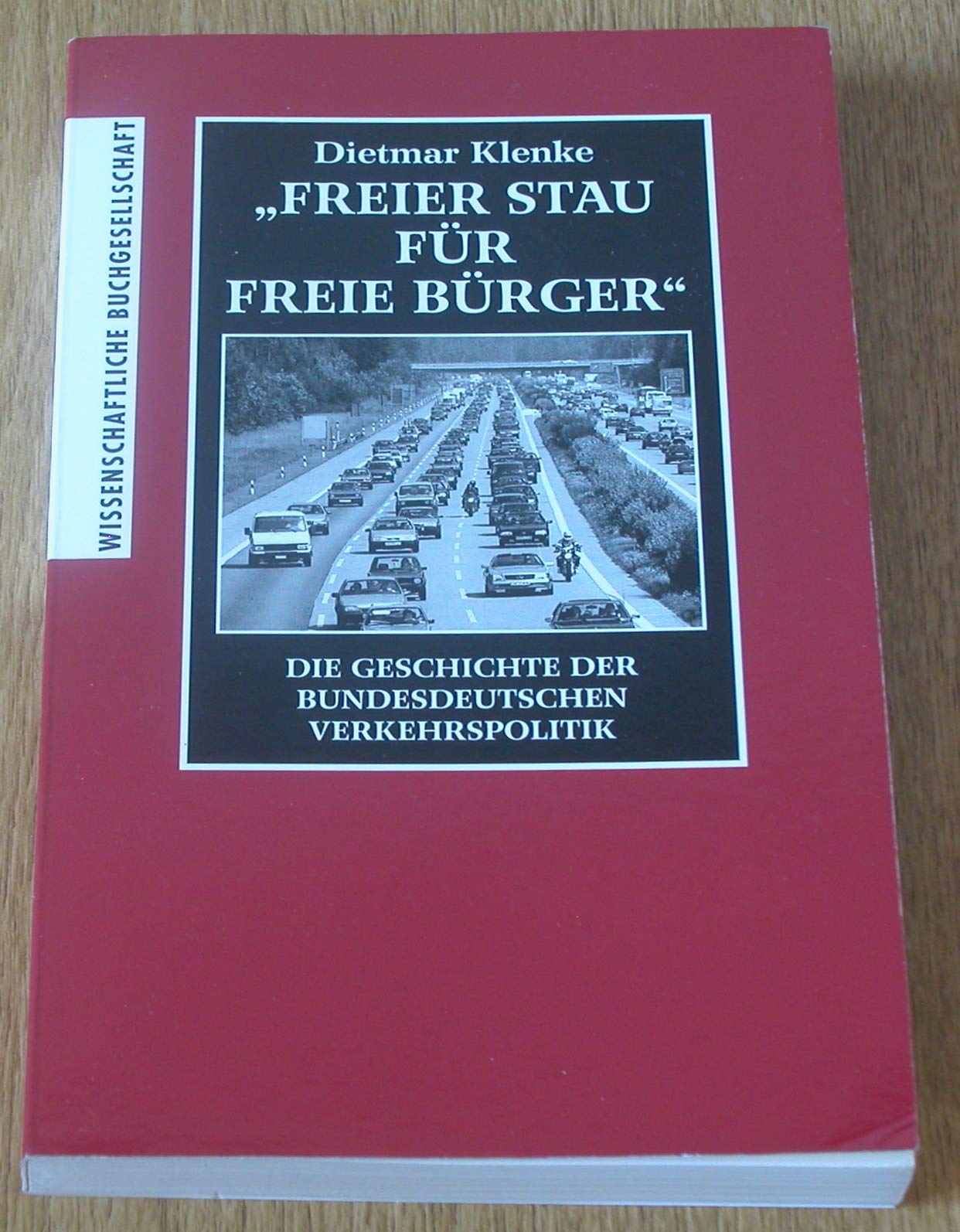 "Freier Stau für freie Bürger" : Die Geschichte der bundesdeutschen Verkehrspolitik 1949-1994 Natural Sciences