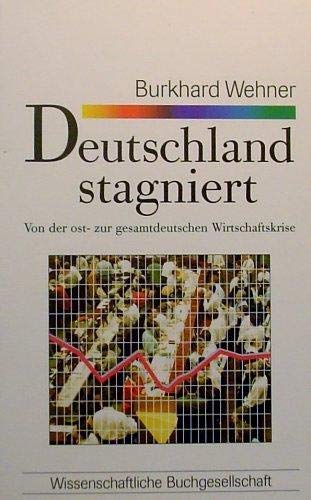 Deutschland stagniert: Von der ost- zur gesamtdeutschen Wirtschaftskrise (WB-Forum) Business, Finance & Career