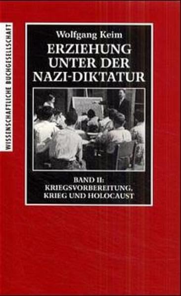 Erziehung unter der Nazi-Diktatur, 2 Bde., Bd.2, Kriegsvorbereitung, Krieg und Holocaust Learning & Reference