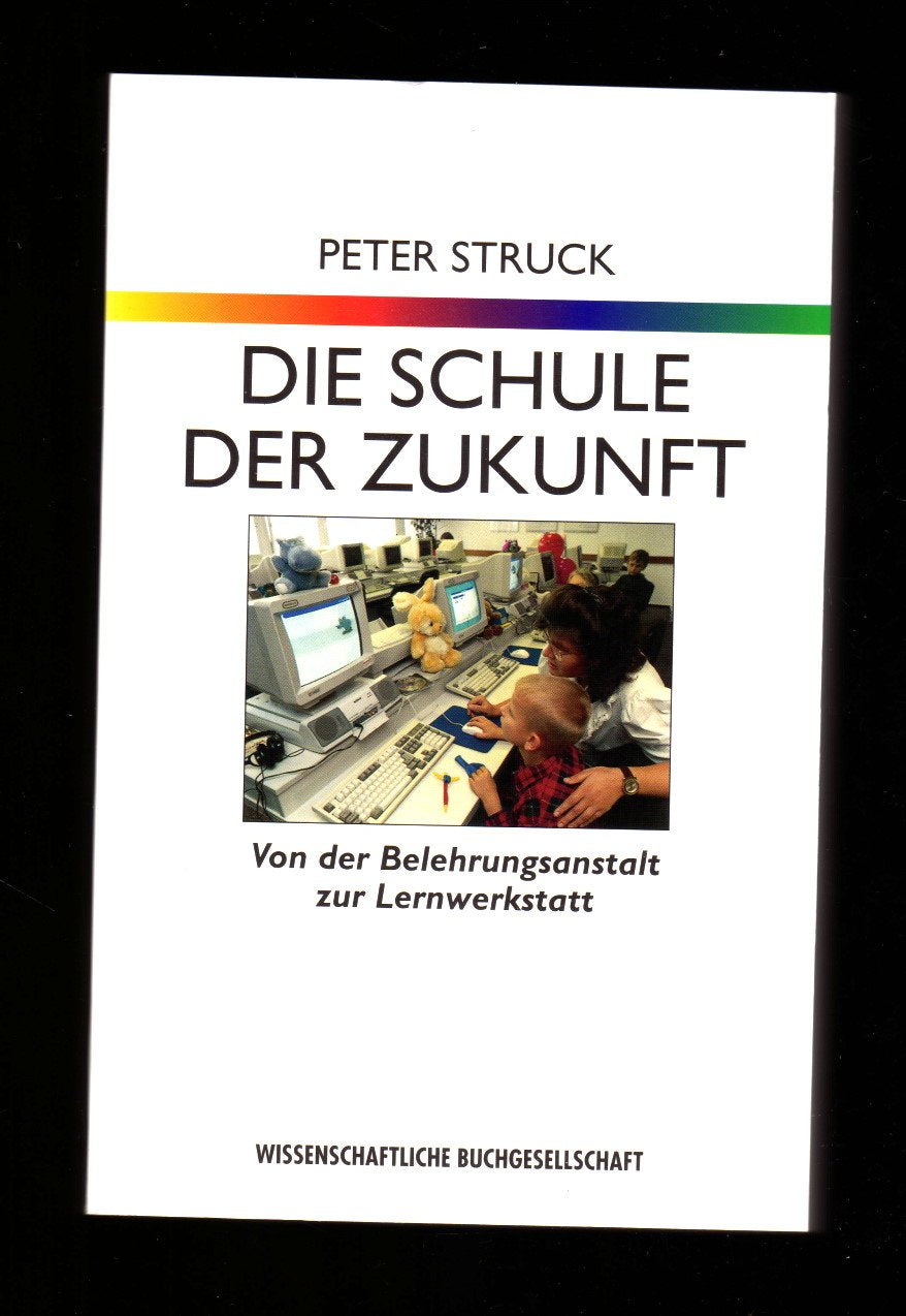 Die Schule der Zukunft. Von der Belehrungsanstalt zur Lernwerkstatt Social Sciences